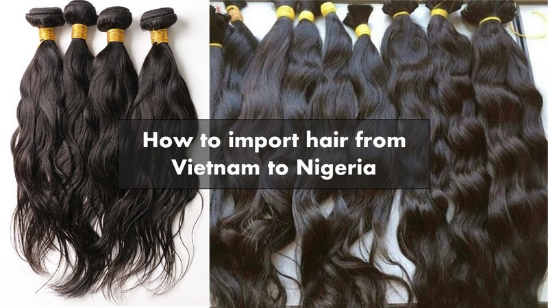 How-to-import-hair-from-Vietnam-to-Nigeria_12